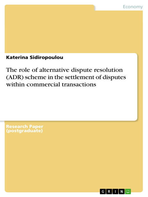 Title details for The role of alternative dispute resolution (ADR) scheme in the settlement of disputes within commercial transactions by Katerina Sidiropoulou - Wait list